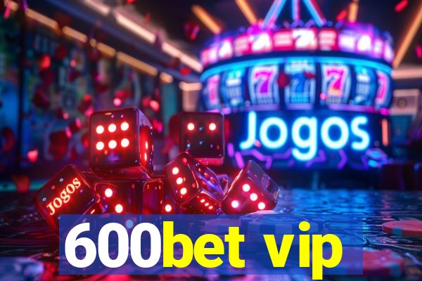 600bet vip